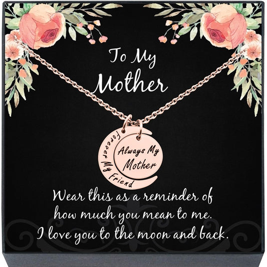 Mother'S Day Jewelry, Mom Necklace Gift from Daughter or Son, ''Always My Mother Forever My Friend" I Love You Moon Pendant Necklace (Rose Gold Plated)